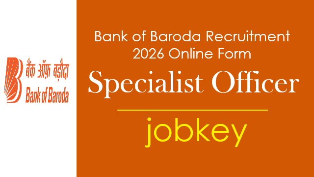 Bank of Baroda Specialist Officer SO Online Form 2026-jobkey